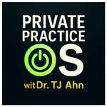 Private Practice OS with Dr. TJ Ahn