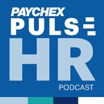 Paychex PULSE, an HR Podcast