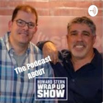 The Podcast About The Howard Stern Wrap Up Show