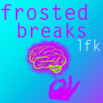 Frosted Breaks LFK