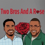 Two Bros And A Rose