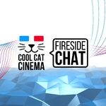 Cool Cat Cinema Fireside Chat