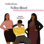 Van Kleur Presents No Boys Allowed