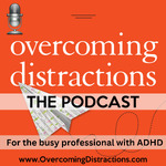 Overcoming Distractions-Thriving with ADHD, ADD
