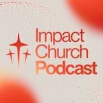The Impact Church Podcast