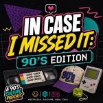 In Case I Missed It: 90's Edition