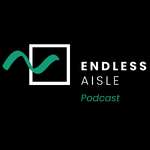 Endless Aisle Podcast
