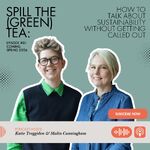 SPILL THE (GREEN) TEA: How to talk about sustainability without getting called out
