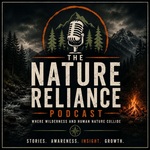 The Nature Reliance Podcast: Where Wilderness and Human Nature Collide