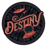 Destiny: Lost Knowledge for Todays World