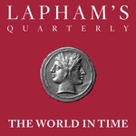 The World in Time / Lapham’s Quarterly