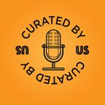 Curated By Us Podcast