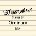 Extraordinary Stories by Ordinary Men