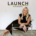 LAUNCH Podcast with Allison Michels