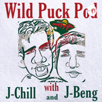 Wild Puck Pod (with J-Chill and J-Beng)