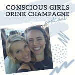 Conscious Girls Drink Champagne