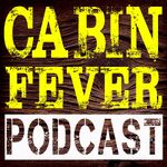 Cabin Fever Podcast