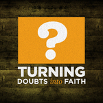 Inspire Church Houston Podcast » Turning Doubts into Faith