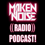 Maken Noise's ((RADIO)) Podcast