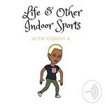 Life And Other Indoor Sports With Coach K