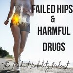 Failed Hips and Harmful Drugs