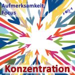 Konzentration, Focus, Aufmerksamkeit