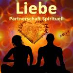 Liebe, Beziehung, Partnerschaft - Spirituell