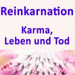 Reinkarnation, Karma, Leben und Tod