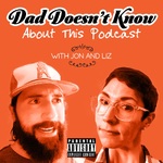 Dad Doesn't Know About This Podcast