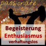 Enthusiasmus und Begeisterung - verhaftungslos