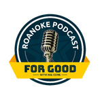 Roanoke Podcast For Good