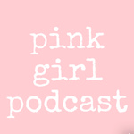 Pink Girl Podcast