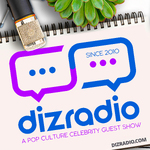 DizRadio’s “The DizRadio Show” A Pop Culture Celebrity Guest Show