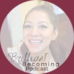 Brilliant Becoming Podcast