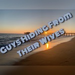 Guys Hiding From Their Wives