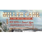 Miller Cane: A True and Exact History