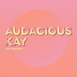 Audacious Kay - The Podcast