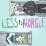 Less Is Morgue