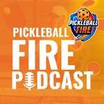Pickleball Fire Podcast