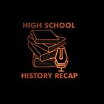 High School History Recap