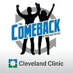 The Comeback: A Cleveland Clinic Podcast