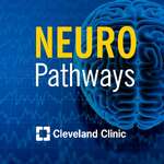 Neuro Pathways: A Cleveland Clinic Podcast for Medical Professionals