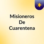 Misioneros De Cuarentena