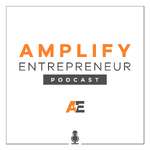 Amplify Entrepreneur Podcast