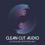 Clean Cut Audio | The Science of Sound and the Art of Great Podcast Audio