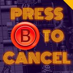 Press B To Cancel
