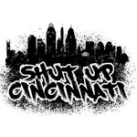 Shut Up Cincinnati
