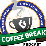 Coffee Break Podcast with RivCoDCSS (Riverside County Child Support Services)