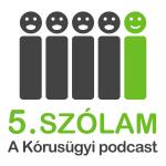 5. Szólam – A Kórusügyi Podcast