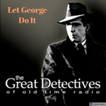 The Great Detectives Present Let George Do It (Old Time Radio)